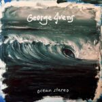 Ocean Stereo - George Ivens - Jez Conlon Engineer - Mastering and Co Producer